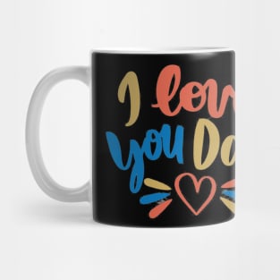 I Love You Dad Mug